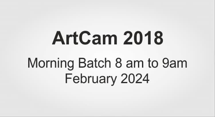 course | Artcam 2018 Morning Batch 8 am to 9am February 2024