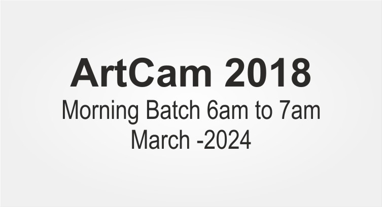 ArtCam 2018 Morning Batch 6am to 7am